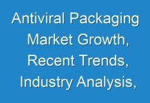 Antiviral Packaging Market Growth, Recent Trends, Industry Analysis, Outlook, Insights, Share and Forecasts Report 2027