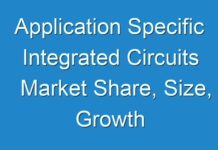 Application Specific Integrated Circuits Market Share, Size, Growth and Forecast Illuminated By New Report 2018 – 2026