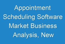 Appointment Scheduling Software Market Business Analysis, New Innovation | Share, Revenue, And Sales Till 2024 to 2030