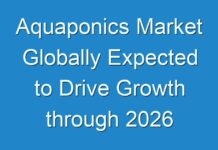 Aquaponics Market Globally Expected to Drive Growth through 2026