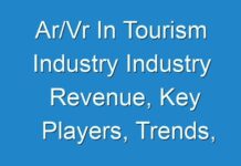 Ar/Vr In Tourism Industry Industry Revenue, Key Players, Trends, Revenue, And Regional Forecast To 2030