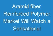 Aramid fiber Reinforced Polymer Market Will Watch a Sensational Development By 2031