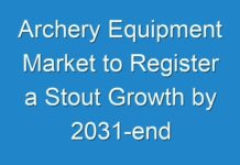 Archery Equipment Market to Register a Stout Growth by 2031-end
