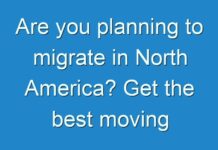 Are you planning to migrate in North America? Get the best moving services!