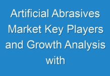Artificial Abrasives Market Key Players and Growth Analysis with Forecast | 2025