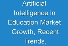 Artificial Intelligence in Education Market Growth, Recent Trends, Industry Analysis, Outlook, Insights, Share and Forecasts Report 2027