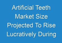 Artificial Teeth Market Size Projected To Rise Lucratively During 2016 – 2024