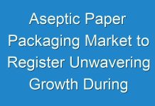 Aseptic Paper Packaging Market to Register Unwavering Growth During to 2025