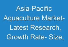 Asia-Pacific Aquaculture Market- Latest Research, Growth Rate- Size, Industry Insights, And Forecasts to 2027