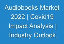Audiobooks Market 2024 | Covid19 Impact Analysis | Industry Outlook, Growth, Revenue, Trends and Forecasts 2030