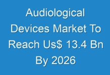 Audiological Devices Market To Reach Us$ 13.4 Bn By 2026