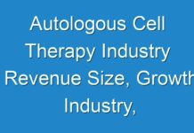 Autologous Cell Therapy Industry Revenue Size, Growth Industry, Technology Insights Value, and Competitive Landscape forecast year 2027