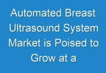 Automated Breast Ultrasound System Market is Poised to Grow at a Healthy CAGR between 2018-2027