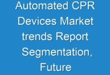 Automated CPR Devices Market trends Report Segmentation, Future Business Strategy, Manufacturers Analysis and Forecast