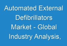 Automated External Defibrillators Market – Global Industry Analysis, Key Players, Size, in-depth analysis, Growth, Trends, and Forecast 2017 – 2025