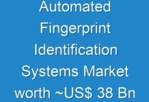 Automated Fingerprint Identification Systems Market worth ~US$ 38 Bn by 2027; TMR Analyzes Impact of COVID-19 on Market; Stakeholders to Focus on Long-term Dimensions