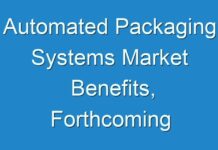 Automated Packaging Systems Market Benefits, Forthcoming Developments, Business Opportunities & Future Investments to 2030