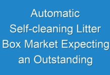 Automatic Self-cleaning Litter Box Market Expecting an Outstanding Growth Till 2030