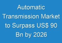 Automatic Transmission Market to Surpass US$ 90 Bn by 2026