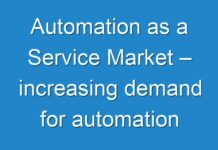 Automation as a Service Market – increasing demand for automation across business process holds immense scope for automation