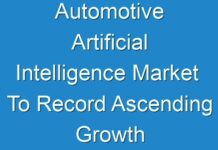 Automotive Artificial Intelligence Market To Record Ascending Growth By 2018 – 2026