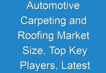 Automotive Carpeting and Roofing Market Size, Top Key Players, Latest Trends, Regional Insights and Global Industry Dynamics By 2026