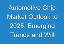 Automotive Chip Market Outlook to 2025: Emerging Trends and Will Generate New Growth Opportunities Status