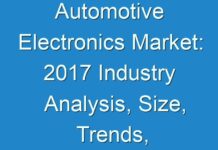 Automotive Electronics Market: 2017 Industry Analysis, Size, Trends, Growth and Forecast 2024