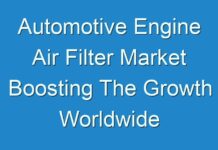 Automotive Engine Air Filter Market Boosting The Growth Worldwide forecast to 2030