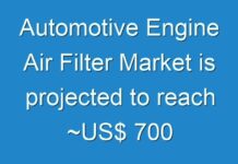 Automotive Engine Air Filter Market is projected to reach ~US$ 700 Mn by 2030