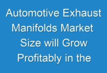 Automotive Exhaust Manifolds Market Size will Grow Profitably in the Near Future Says Fact.MR