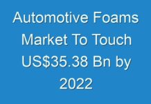 Automotive Foams Market To Touch US$35.38 Bn by 2024