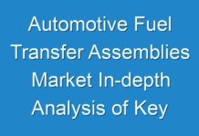 Automotive Fuel Transfer Assemblies Market In-depth Analysis of Key Players, Growth Opportunities and Forecast till 2031