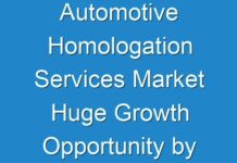 Automotive Homologation Services Market Huge Growth Opportunity by 2030
