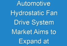 Automotive Hydrostatic Fan Drive System Market Aims to Expand at Double-Digit Growth Rate Covid-19 Analysis