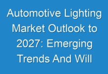 Automotive Lighting Market Outlook to 2027: Emerging Trends And Will Generate New Growth Opportunities Status