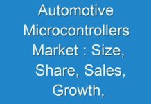 Automotive Microcontrollers Market : Size, Share, Sales, Growth, Revenue, Type, Application & Forecast To 2024