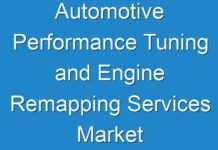 Automotive Performance Tuning and Engine Remapping Services Market Trends, Current Demand, and Business Opportunities 2030