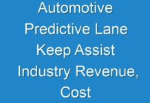 Automotive Predictive Lane Keep Assist Industry Revenue, Cost Analysis, Price, Gross Margin And Top Manufactures Prediction 2024 To 2031