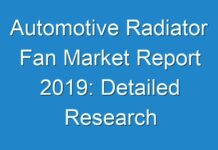 Automotive Radiator Fan Market Report 2019: Detailed Research Analysis Report Till 2030