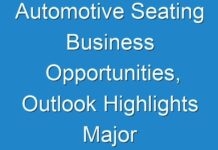 Automotive Seating Business Opportunities, Outlook Highlights Major Opportunities by 2031