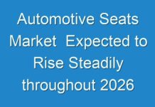 Automotive Seats Market Expected to Rise Steadily throughout 2026