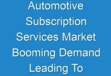 Automotive Subscription Services Market Booming Demand Leading To Exponential CAGR Growth By 2027