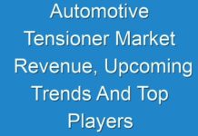 Automotive Tensioner Market Revenue, Upcoming Trends And Top Players Forecast Till 2027