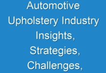 Automotive Upholstery Industry Insights, Strategies, Challenges, Geography Trends & Growth forecast 2030