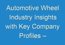 Automotive Wheel Industry Insights with Key Company Profiles – Forecast To 2030