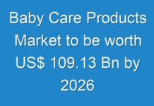 Baby Care Products Market to be worth US$ 109.13 Bn by 2026