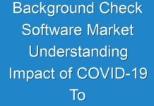 Background Check Software Market Understanding Impact of COVID-19 To Boost Revenue Growth 2019 – 2027