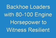 Backhoe Loaders with 80-100 Engine Horsepower to Witness Resilient Growth Through 2026