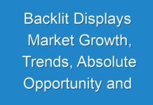 Backlit Displays Market Growth, Trends, Absolute Opportunity and Value Chain 2018-2028